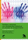 FAMILIAS Y PERSONAS CON DISCAPACIDAD INTELECTUAL EN PROCESO DE ENVEJECIMIENTO: LA DOBLE DEPENDENCIA