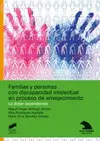 FAMILIAS Y PERSONAS CON DISCAPACIDAD INTELECTUAL EN PROCESO DE ENVEJECIMIENTO: LA DOBLE DEPENDENCIA
