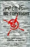 Imagine... No Copyright