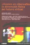 Jovenes en Cibercafes: la Dimension Fisica del Futuro Virtual