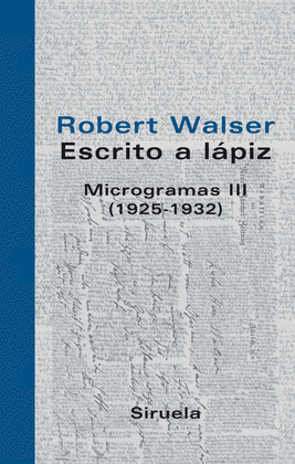 ESCRITO A LÁPIZ. MICROGRAMAS III (1925-1932)