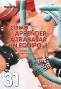 CÓMO APRENDER A TRABAJAR EN EQUIPO 1 CÓMO APRENDER A TRABAJAR EN EQUIPO 1