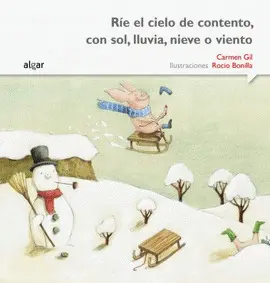 RÍE EL CIELO DE CONTENTO, CON SOL, LLUVIA, NIEVE O VIENTO