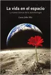 Vida en el Espacio : la Nueva Ciencia de la Astrobiología, la
