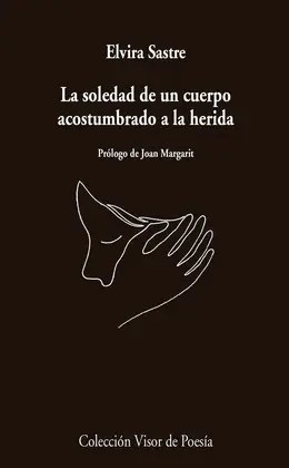 SOLEDAD DE UN CUERPO ACOSTUMBRADO A LA HERIDA, LA