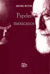 PAPELES MEXICANOS PAPELES MEXICANOS