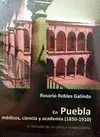 En Puebla Médicos, Ciencia y Academia (1850-1910)