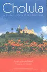 Cholula. La Ciudad Sagrada en la Modernidad