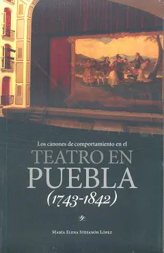 Canónes de Comportamiento en el Teatro en Puebla (1743-1842)