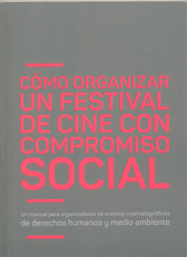 CMO ORGANIZAR UN FESTIVAL DE CINE CON COMPROMISO SOCIAL