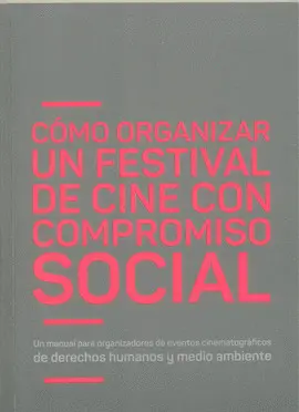 CÓMO ORGANIZAR UN FESTIVAL DE CINE CON COMPROMISO SOCIAL