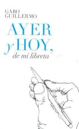 AYER Y HOY, DE MI LIBRETA