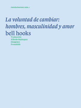 VOLUNTAD DE CAMBIAR: HOMBRES, MASCULINIDAD Y AMOR, LA