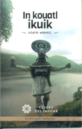 IN KOUATL IKUIK/ CUENTOS NHUATL
