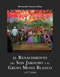 RENACIMIENTO DEL SON JAROCHO Y EL GRUPO MONO BLANCO, EL: (1977-2000)