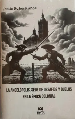 ANGELÓPOLIS, SEDE DE DESAFÍOS Y DUELOS EN LA ÉPOCA COLONIAL, LA