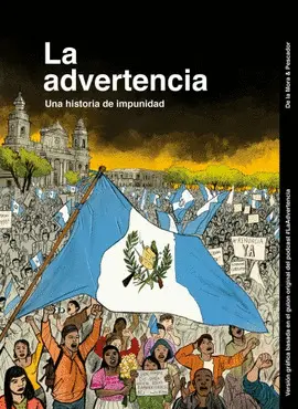ADVERTENCIA, LA. UNA HISTORIA DE IMPUNIDAD