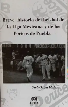 BREVE HISTORIA DEL BÉISBOL DE LA LIGA MEXICANA Y DE LOS PERICOS DE PUEBLA