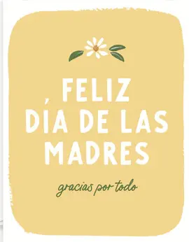 TARJETA FELIZ DÍA DE LAS MADRES, GRACIAS POR TODO TARJETA FELIZ DÍA DE LAS MADRES, GRACIAS POR TODO