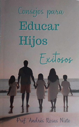 CONSEJOS PARA EDUCAR HIJOS EXITOSOS