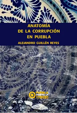 Anatomía de la Corrupción en Puebla
