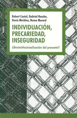 Individuacion, Precariedad, Inseguridad