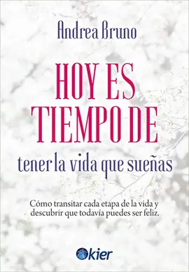 Hoy Es Tiempo de Tener la Vida que Sueñas