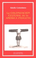 COLONIZACIÓN CULTURAL DE LA AMÉRICA INDÍGENA, LA