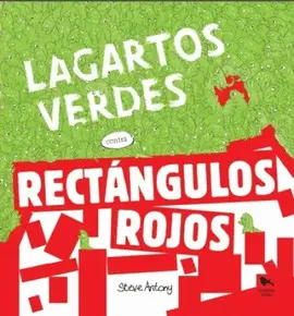 LAGARTOS VERDES CONTRA RECTÁNGULOS ROJO LAGARTOS VERDES CONTRA RECTÁNGULOS ROJO