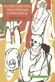ACCIÓN COLECTIVA, VIDA COTIDIANA Y DEMOCRACIA