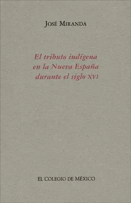TRIBUTO INDÍGENA EN LA NUEVA ESPAÑA DURANTE EL SIGLO XVI, EL