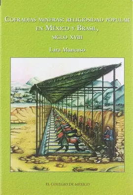 COFRADIAS MINERAS: RELIGIOSIDAD POPULAR EN MEXICO Y BRASIL, SIGLO XVIII