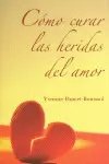 Cómo Curar las Heridas del Amor