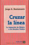 Cruzar la Línea : la Migración de México a los Estados Unidos