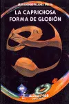 Caprichosa Forma del Globión, la