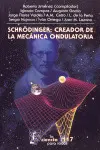 Schrodinger Creador de la Mecanica Ondulatoria