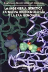 Ingenieria Genética, la Nueva Biotecnología y la Era Genómica, la