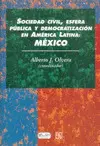 Sociedad Civil, Esfera Pública y Democratización en América Latina : México