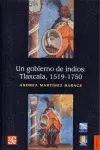 Un Gobierno de Indios: Tlaxcala, 1519-1750