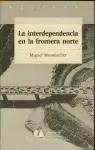 Interdependencia en la Frontera Norte, la