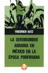 SERVIDUMBRE AGRARIA EN MÉXICO EN LA ÉPOCA PORFIRIANA