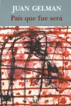 PAÍS QUE FUE SERÁ PAÍS QUE FUE SERÁ