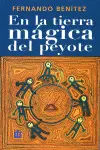 EN LA TIERRA MÁGICA DEL PEYOTE EN LA TIERRA MÁGICA DEL PEYOTE