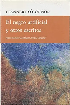 Negro Artificial y Otros Escritos, el