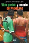 Vida, Pasión y Muerte del Mexicano