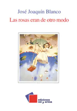 Rosas Eran de Otro Modo, las