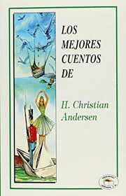 MEJORES CUENTOS DE H. CHRISTIAN ANDERSEN, LOS