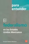 Para Entender: el Federalismo en los Estados Unidos Mexicanos