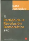Para Entender el Partido de la Revolución Democratica Prd