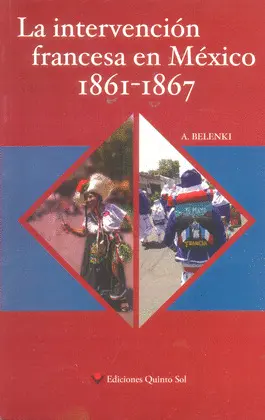 INTERVENCIÓN FRANCESA EN MÉXICO 1861-1867, LA